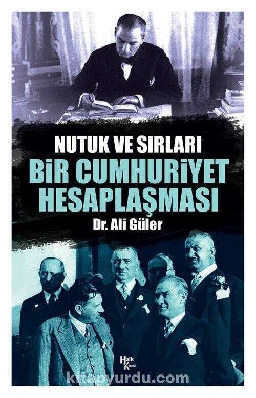 Bir Cumhuriyet Hesaplaşması
Nutuk ve Sırları
