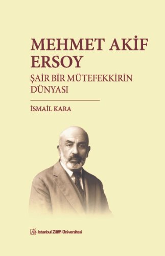 Mehmet Akif Ersoy  Şair Bir Mütefekkirin Dünyası