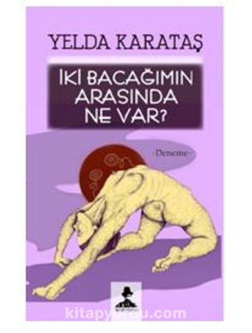 İki Bacağımın Arasında Ne Var