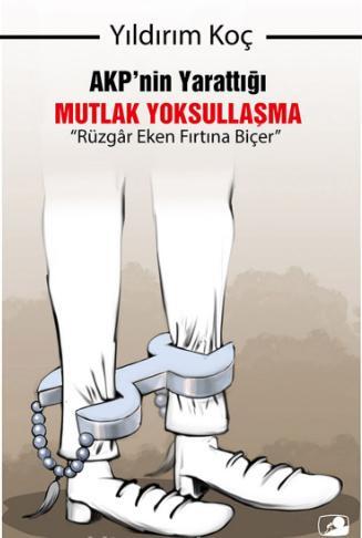 Akp’nin Yarattığı Mutlak Yoksullaşma