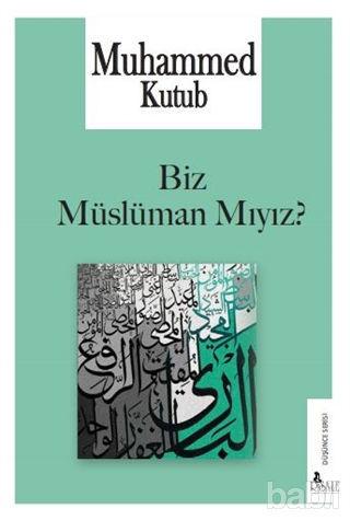 Biz Müslüman Mıyız?