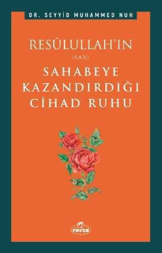 Resûlullah'ın Sahabeye Kazandırdığı Cihad Ruhu