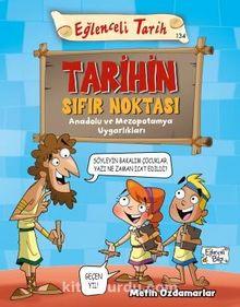 Tarihin Sıfır Noktası Anadolu ve Mezopotamya Uygarlıkları