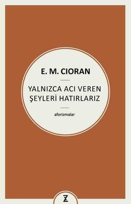 Yalnızca Acı Veren Şeyleri Hatırlarız
