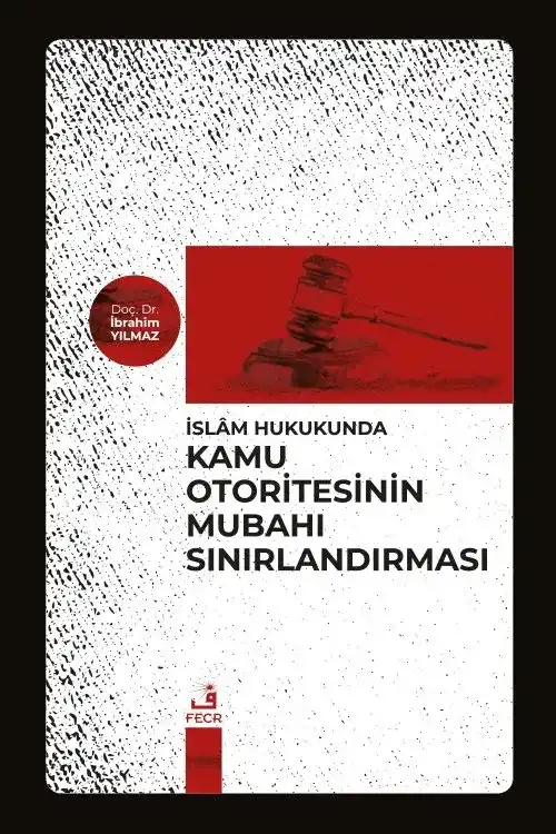 İslâm Hukukunda Kamu Otoritesinin Mubahı Sınırlandırması