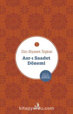 Din-Siyaset İlişkisi 1 - Asr-ı Saadet Dönemi
