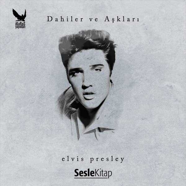 Dahiler ve Aşkları: Elvis Presley