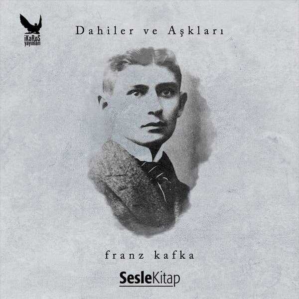 Dahiler ve Aşkları: Franz Kafka