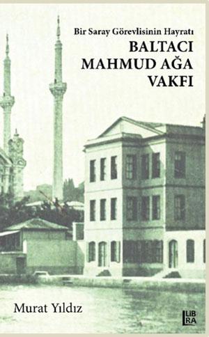 Bir Saray Görevlisinin Hayratı: Baltacı Mahmud Ağa Vakfı