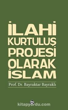 İlahi Kurtuluş Projesi Olarak İslam