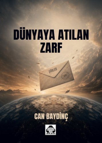 Dünyaya Atıyan Zarf — Can Baydinç