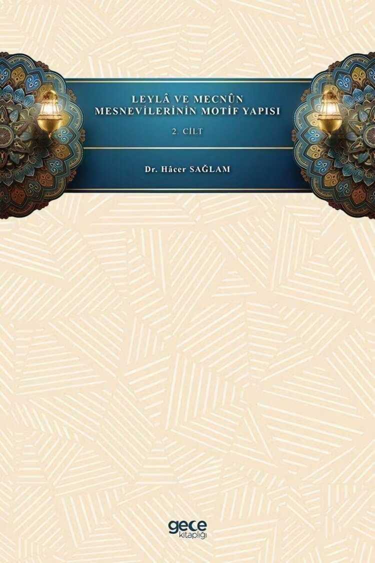 Leylâ ve Mecnûn Mesnevilerinin Motif Yapısı - 2. Cilt