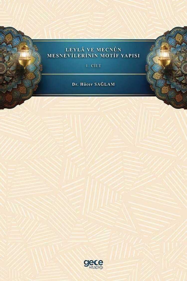 Leylâ ve Mecnûn Mesnevilerinin Motif Yapısı - 1. Cilt