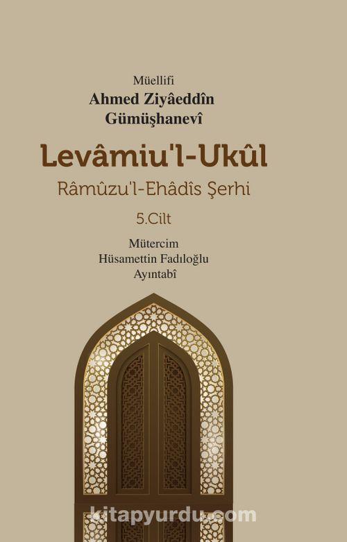 Levamiu’l-Ukûl Ramûzu’l-Ehadîs Şerhi 5.Cilt — Ahmed Ziyâüddin Gümüşhânevî