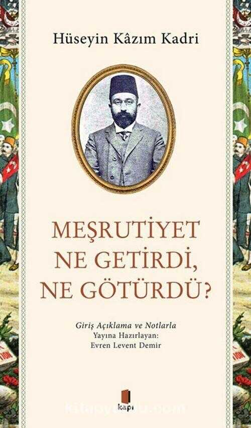 Meşrutiyet Ne Getirdi, Ne Götürdü?