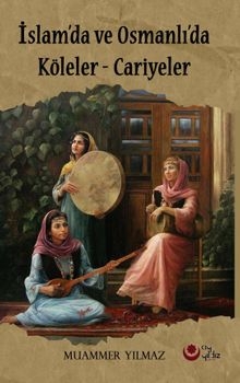 İslam'da ve Osmanlı'da Köleler Cariyeler