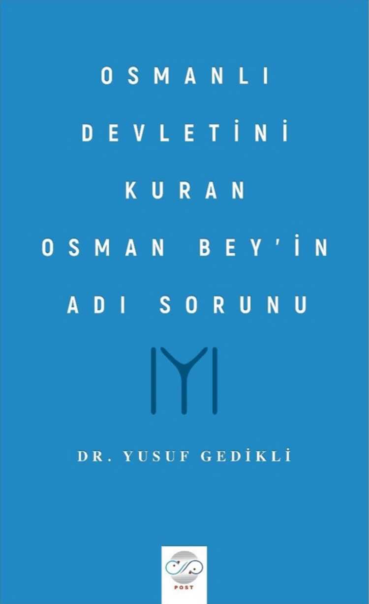 Osmanlı Devletini Kuran Osman Bey’in Adı Sorunu