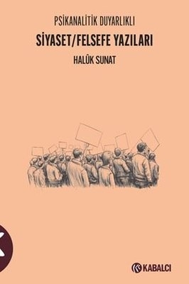 Psikanalitik Duyarlıklı Siyaset Felsefe Yazıları