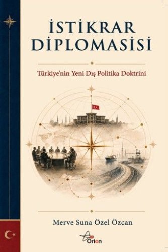 İstikrar Diplomasisi  Türkiye'nin Yeni Dış Politika Doktrini