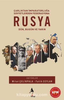 Rusya: Dün, Bugün ve Yarın