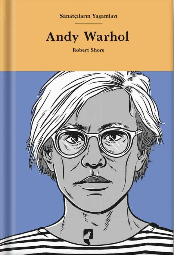 Sanatçıların Yaşamları: Andy Warhol