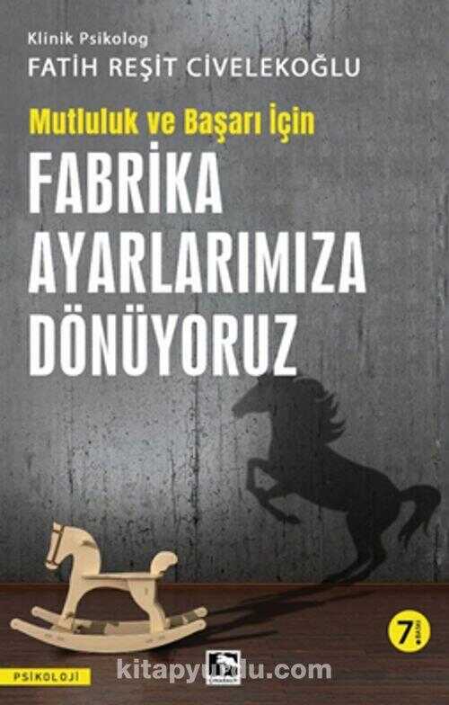 Mutluluk ve Başarı İçin  Fabrika Ayarlarımıza Geri Dönüyoruz