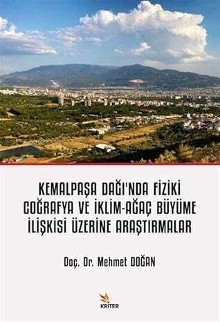 Kemalpaşa Dağı’nda Fiziki Coğrafya ve İklim-Ağaç Büyüme İlişkisi Üzerine Araştırmalar