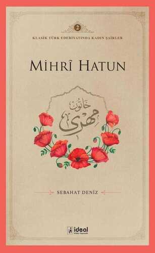 Mihrȋ Hatun / Klasik Türk Edebiyatında Kadın Şairler 2 — Dr. Sebahat Deniz