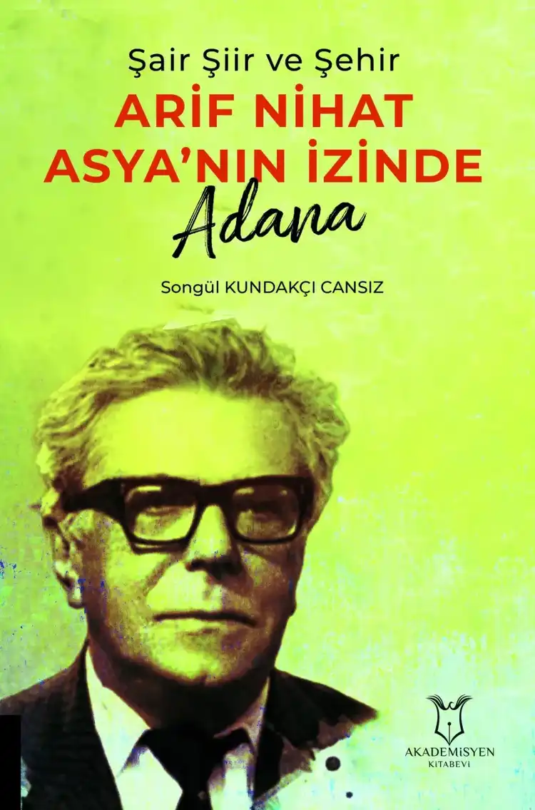Arif Nihat Asya'nın İzinde Adana