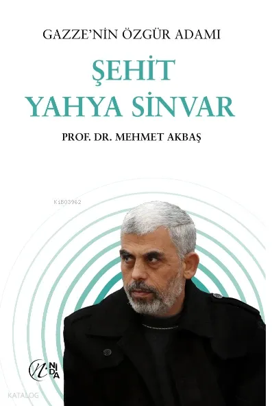 Gazze’nin Özgür Adamı - Şehit Yahya Sinvar