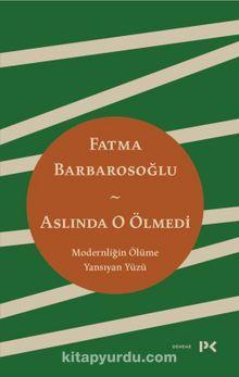 Aslında O Ölmedi
