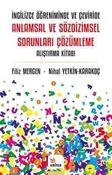 İngilizce Öğreniminde ve Çeviride Anlamsal ve Sözdizimsel Sorunları Çözümleme Alıştırma Kitabı