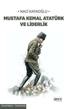 Mustafa Kemal Atatürk Ve Liderlik