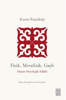 Fizik, Metafizik, Gayb  Dinin Ontolojik Teklifi