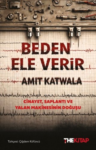 Beden Ele Verir  Cinayet, Saplantı ve Yalan Makinasının Doğuşu