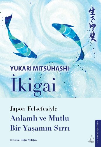 İkigai  Japon Felsefesiyle Anlamlı Ve Mutlu Bir Yaşamın Sırrı