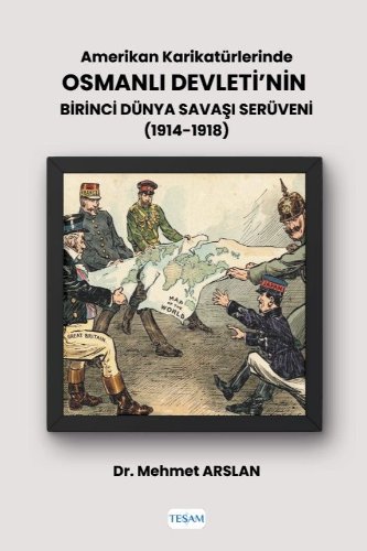 Amerikan Karikatürlerinde Osmanlı Devleti'nin Birinci Dünya Savaşı Serüveni (1914-1918)