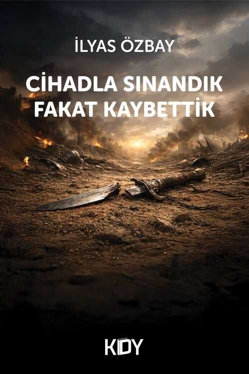 Cihadla Sınandık Fakat Kaybettik