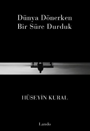 Dünya Dönerken Bir Süre Durduk