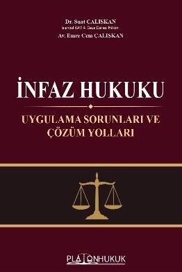 İnfaz Hukuku Uygulama Sorunları ve Çözüm Yolları