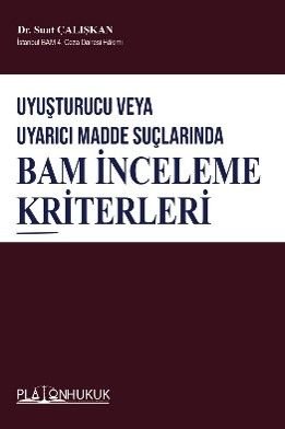 Uyuşturucu Veya Uyarıcı Madde Suçlarında  Bam İnceleme Kriterleri