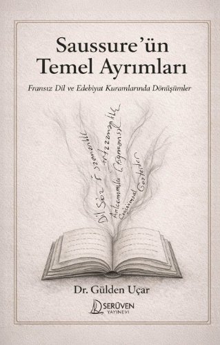 Saussure'ün Temel Ayrımları  Fransız Dil ve Edebiyat Kuramlarında Dönüşümler