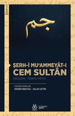 Şerh-i Mu‘ammeyat-ı Cem Sultan (İnceleme - Tenkitli Metin)
