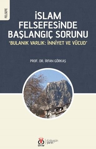 İslam Felsefesinde Başlangıç Sorunu  ‘Bulanık Varlık: İnniyet ve Vücud'
