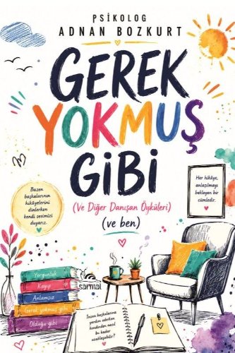 Gerek Yokmuş Gibi  (Ve Diğer Danışan Öyküleri) (Ve Ben)