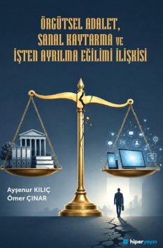 Örgütsel Adalet, Sanal Kaytarma ve İşten Ayrılma Eğilimi İlişkisi