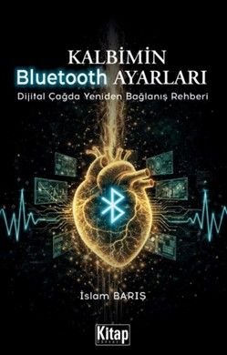 Kalbimin Bluetooth Ayarları  Dijital Çağda Yeniden Bağlanış Rehberi