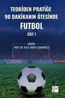 Teoriden Pratiğe 90 Dakikanın Ötesinde Futbol (Cilt 1)