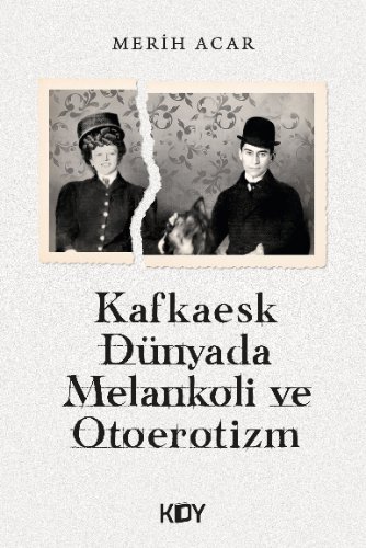 Kafkaesk Dünyada Melankoli ve Otoerotizm