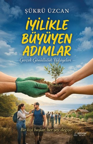 İyilikle Büyüyen Adımlar  Gerçek Gönüllülük Hikayeleri